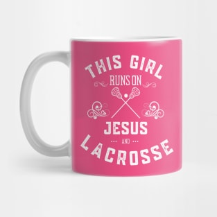 Lacrosse Player This Girl Runs on Jesus an Lacrosse Mug